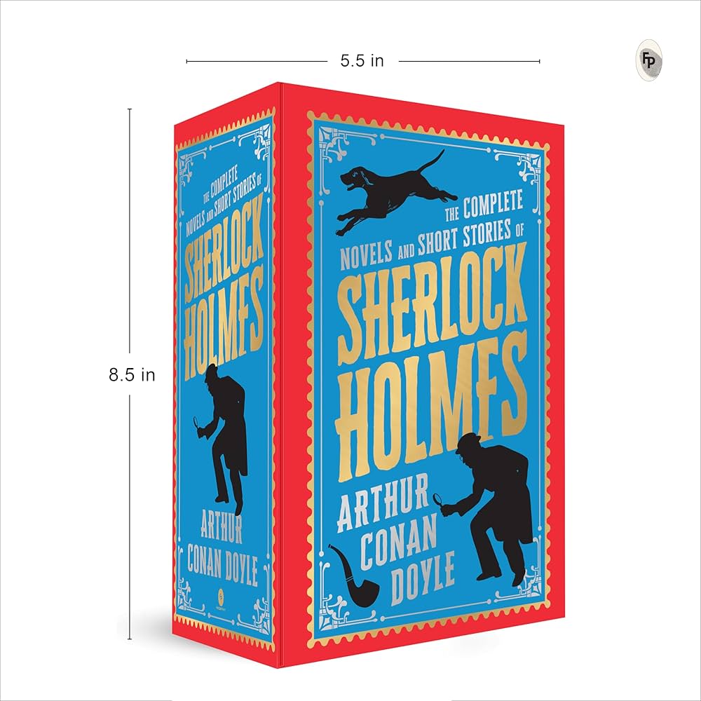 The Complete Novels and Short Stories of Sherlock Holmes: Deluxe The Complete Novels and Short Stories of Sherlock Holmes: Deluxe
